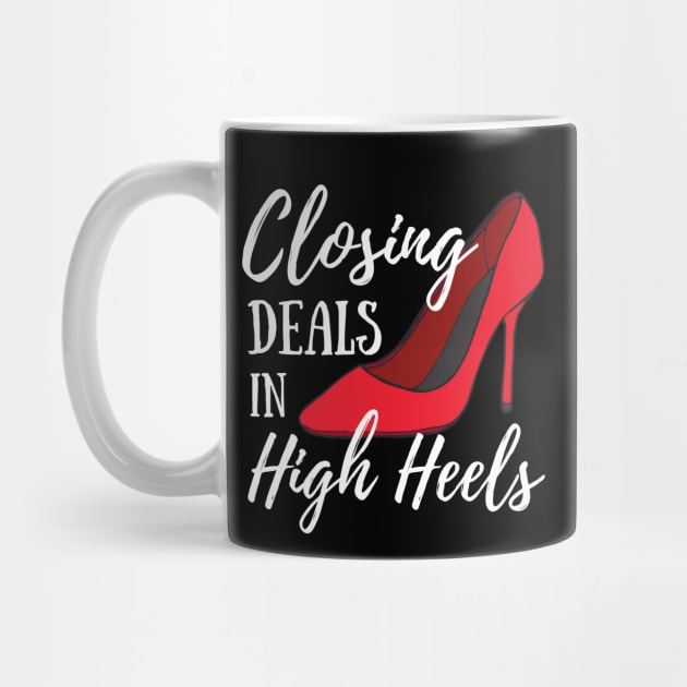 Funny Women's Realtor Real Estate Gift - Closing Deals In High Heels by Murray's Apparel